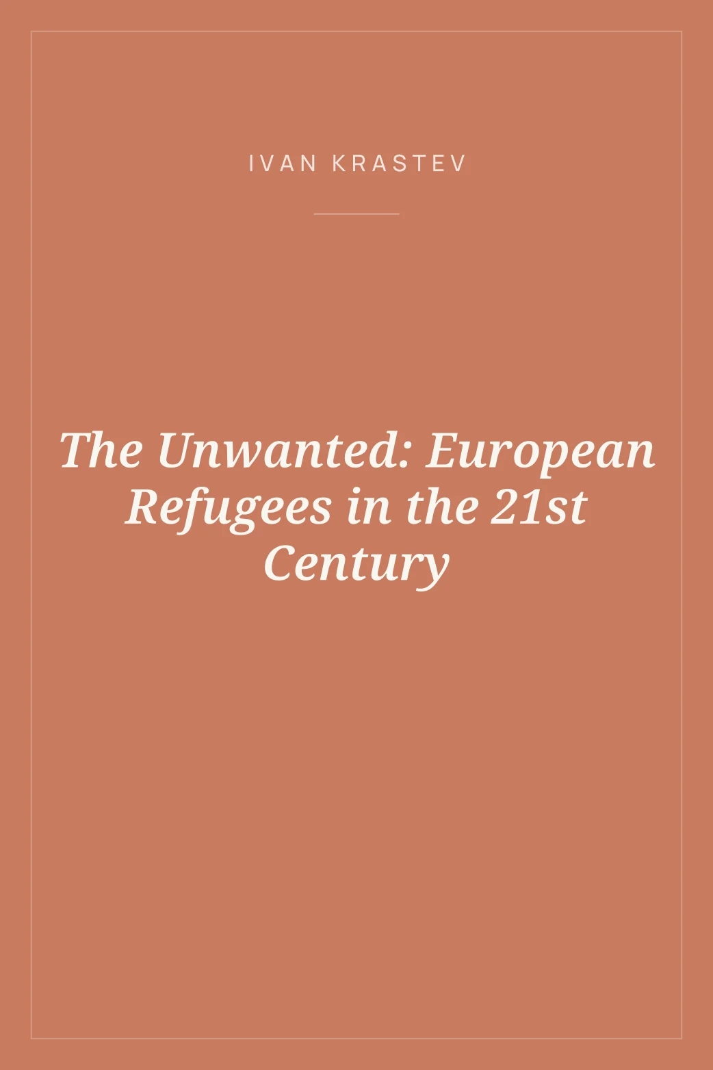 Portada de The Unwanted: European Refugees in the 21st Century