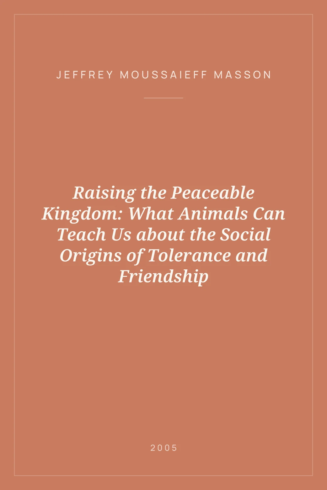 Portada de Raising the Peaceable Kingdom: What Animals Can Teach Us about the Social Origins of Tolerance and Friendship