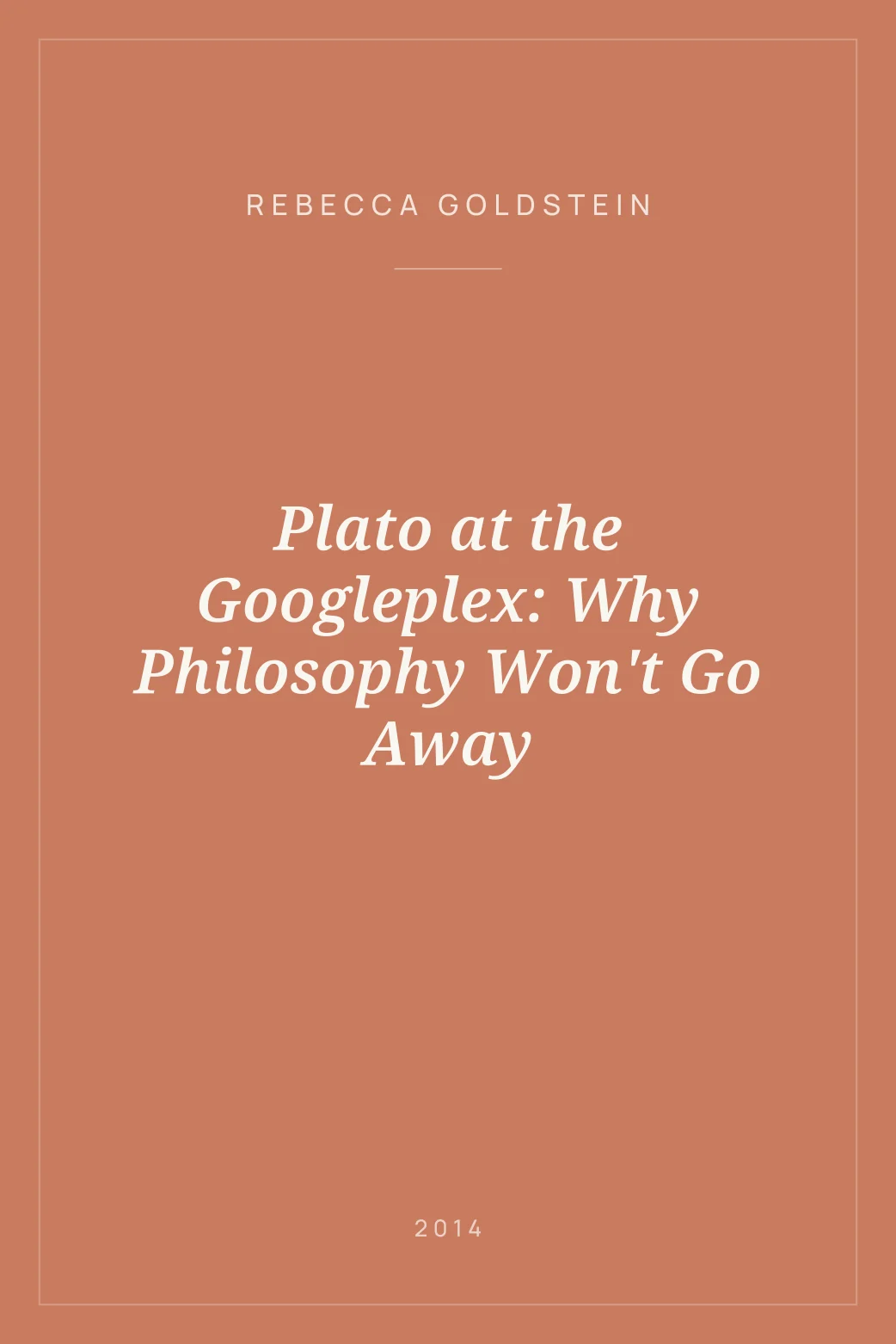 Portada de Plato at the Googleplex: Why Philosophy Won't Go Away