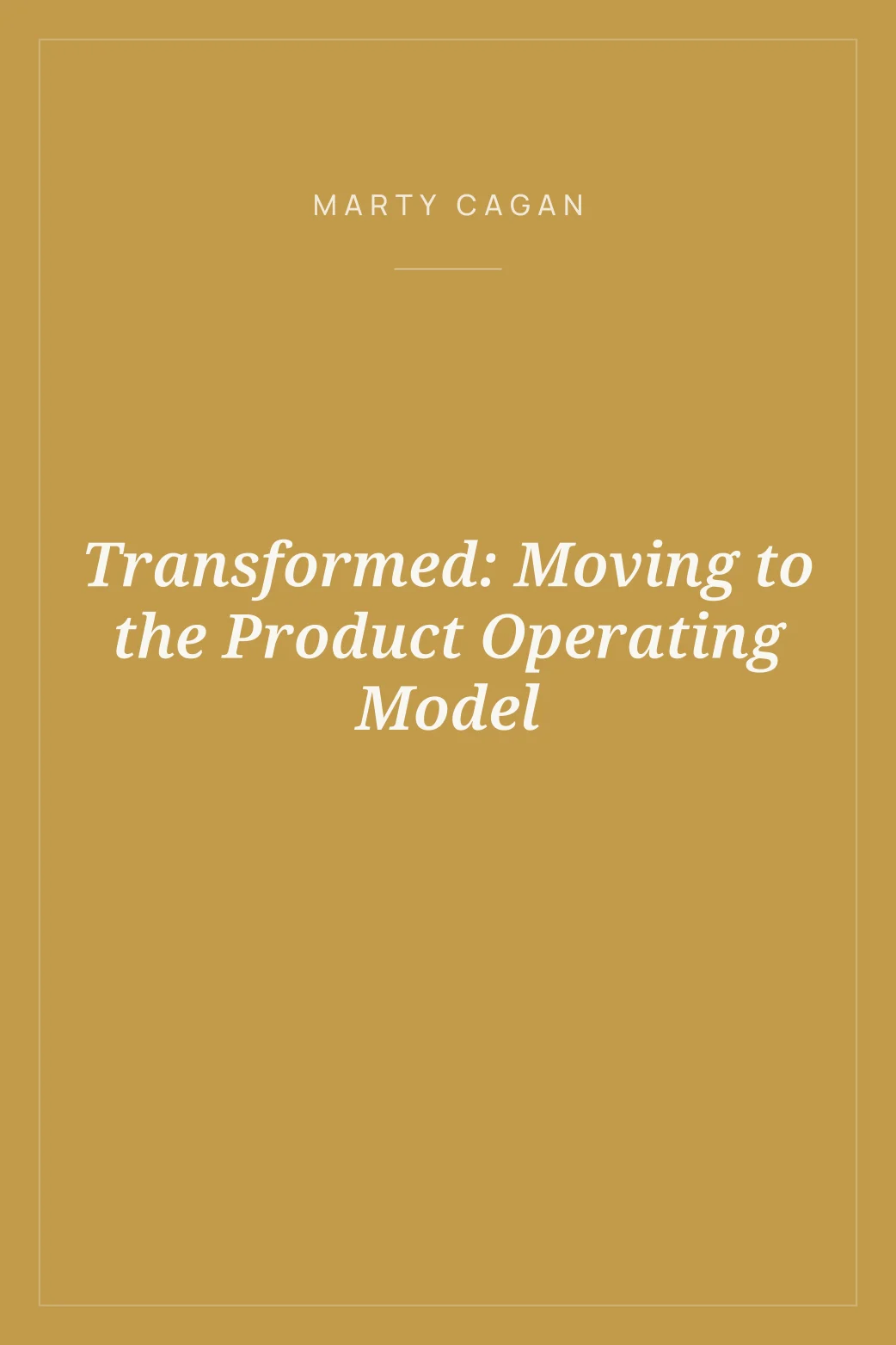 Portada de Transformed: Moving to the Product Operating Model