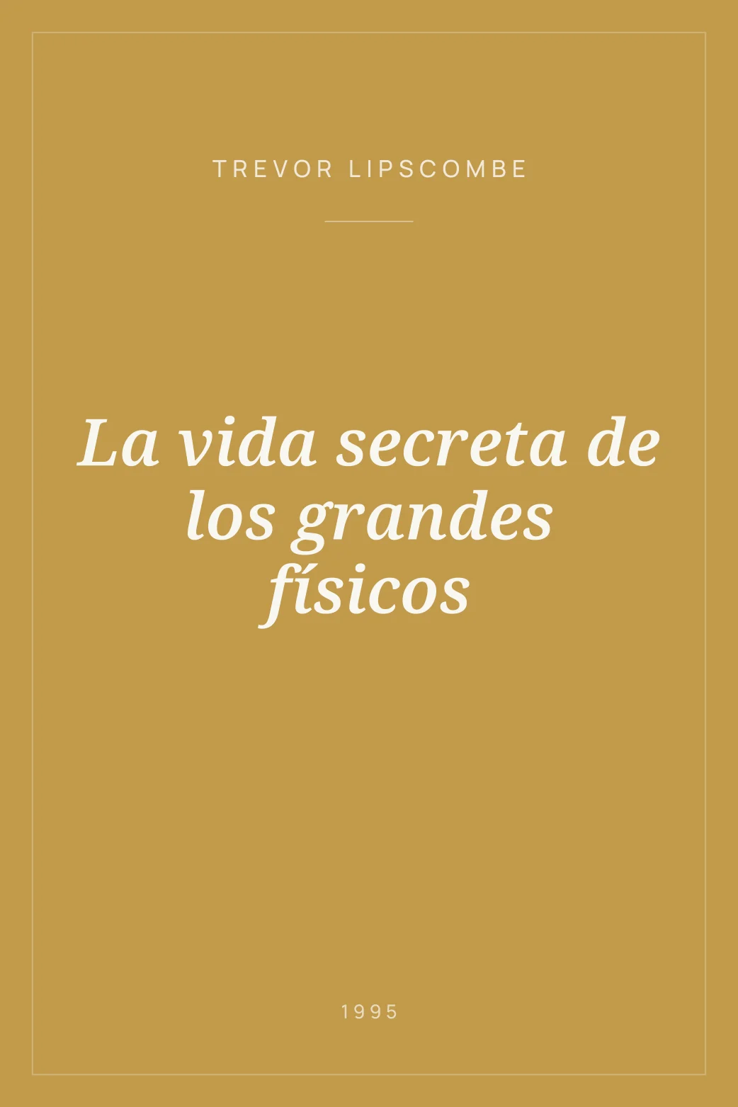Portada de La vida secreta de los grandes físicos