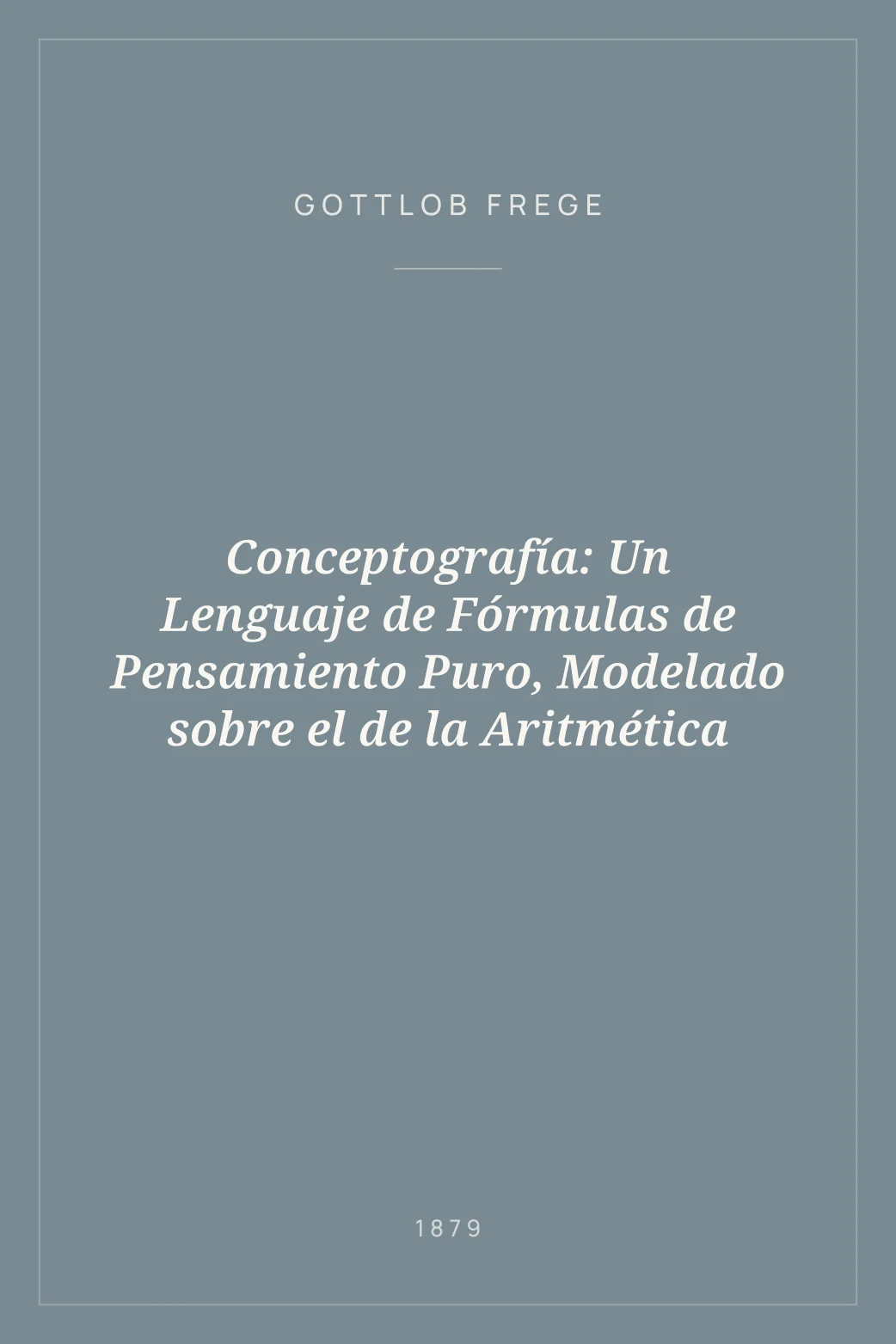 Portada de Conceptografía: Un Lenguaje de Fórmulas de Pensamiento Puro, Modelado sobre el de la Aritmética
