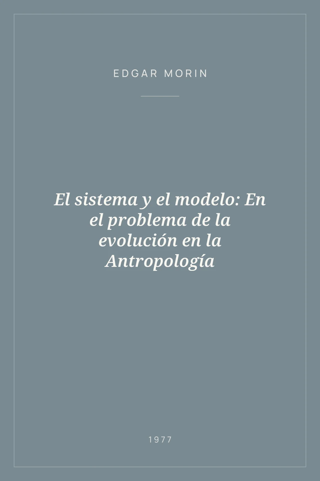 Portada de El sistema y el modelo: En el problema de la evolución en la Antropología