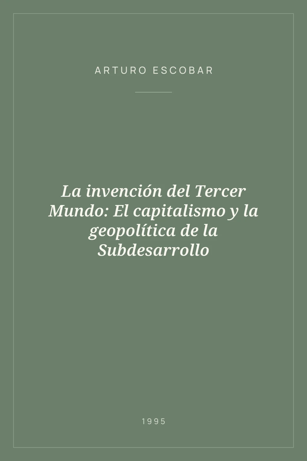 Portada de La invención del Tercer Mundo: El capitalismo y la geopolítica de la Subdesarrollo
