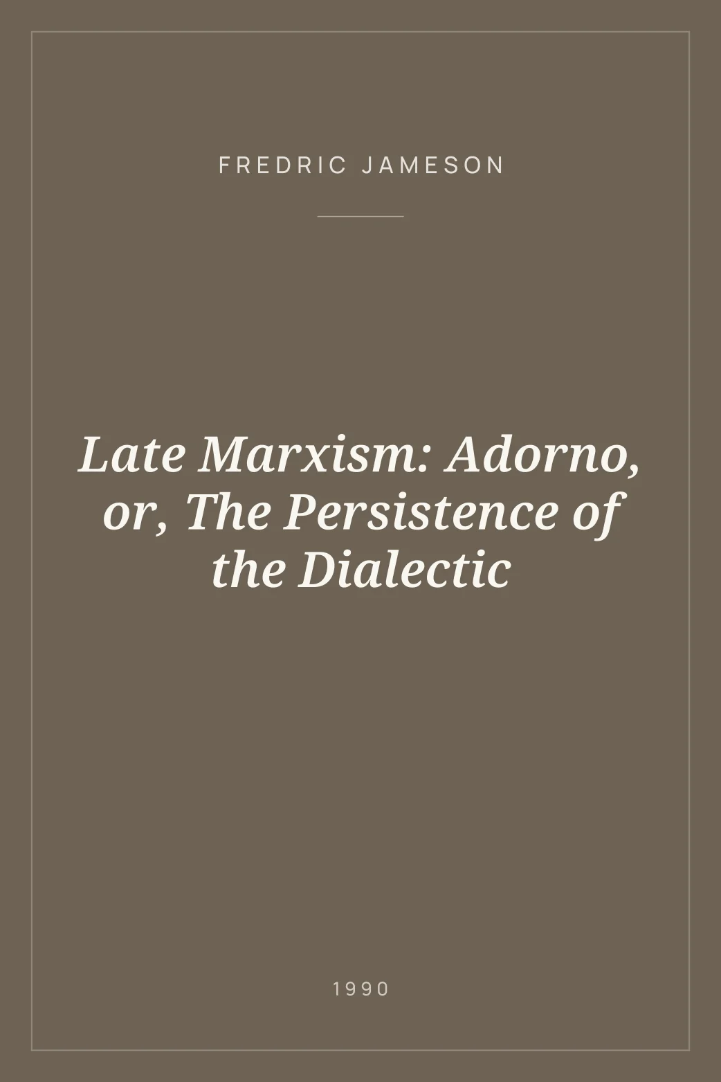 Portada de Late Marxism: Adorno, or, The Persistence of the Dialectic