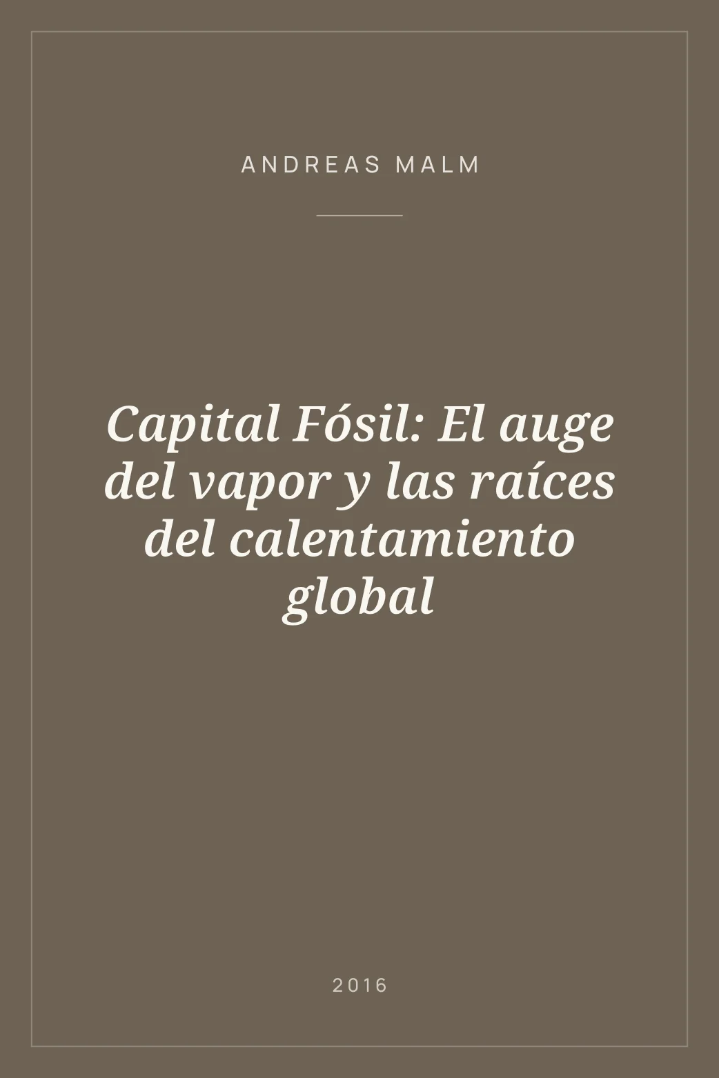 Portada de Capital Fósil: El auge del vapor y las raíces del calentamiento global