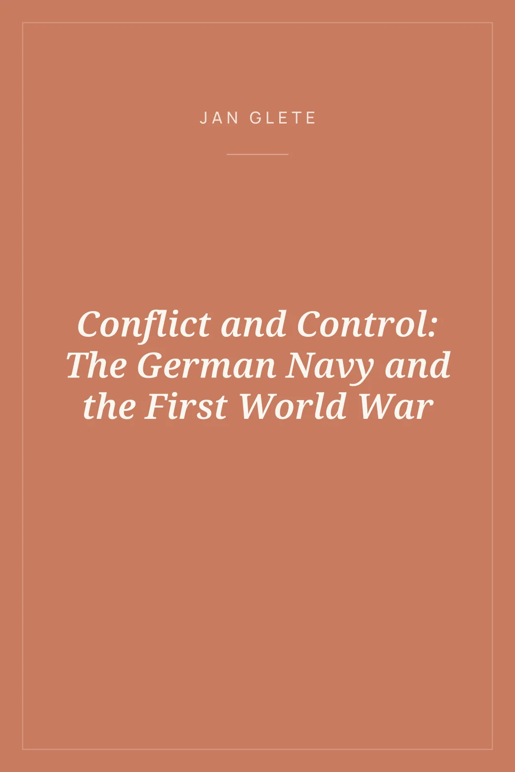 Portada de Conflict and Control: The German Navy and the First World War