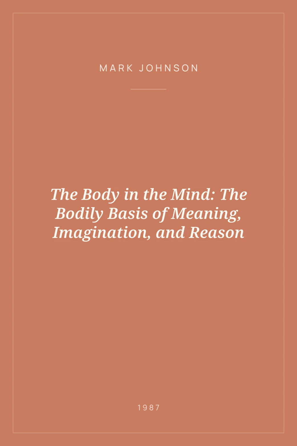 Portada de The Body in the Mind: The Bodily Basis of Meaning, Imagination, and Reason
