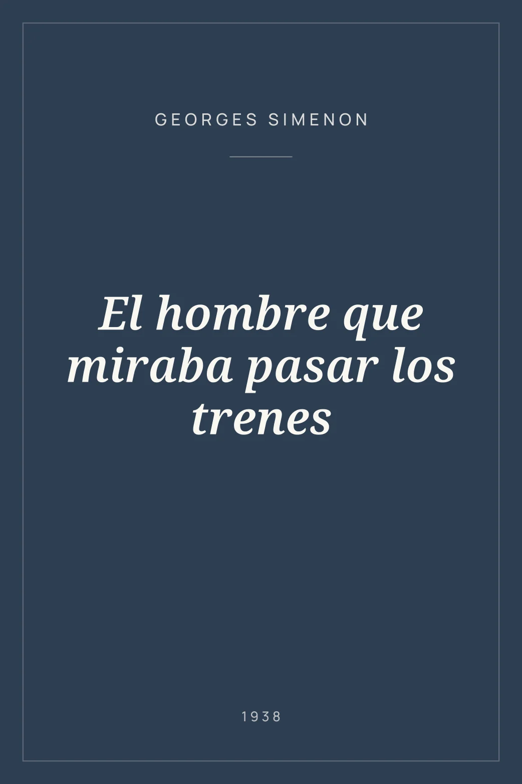 Portada de El hombre que miraba pasar los trenes