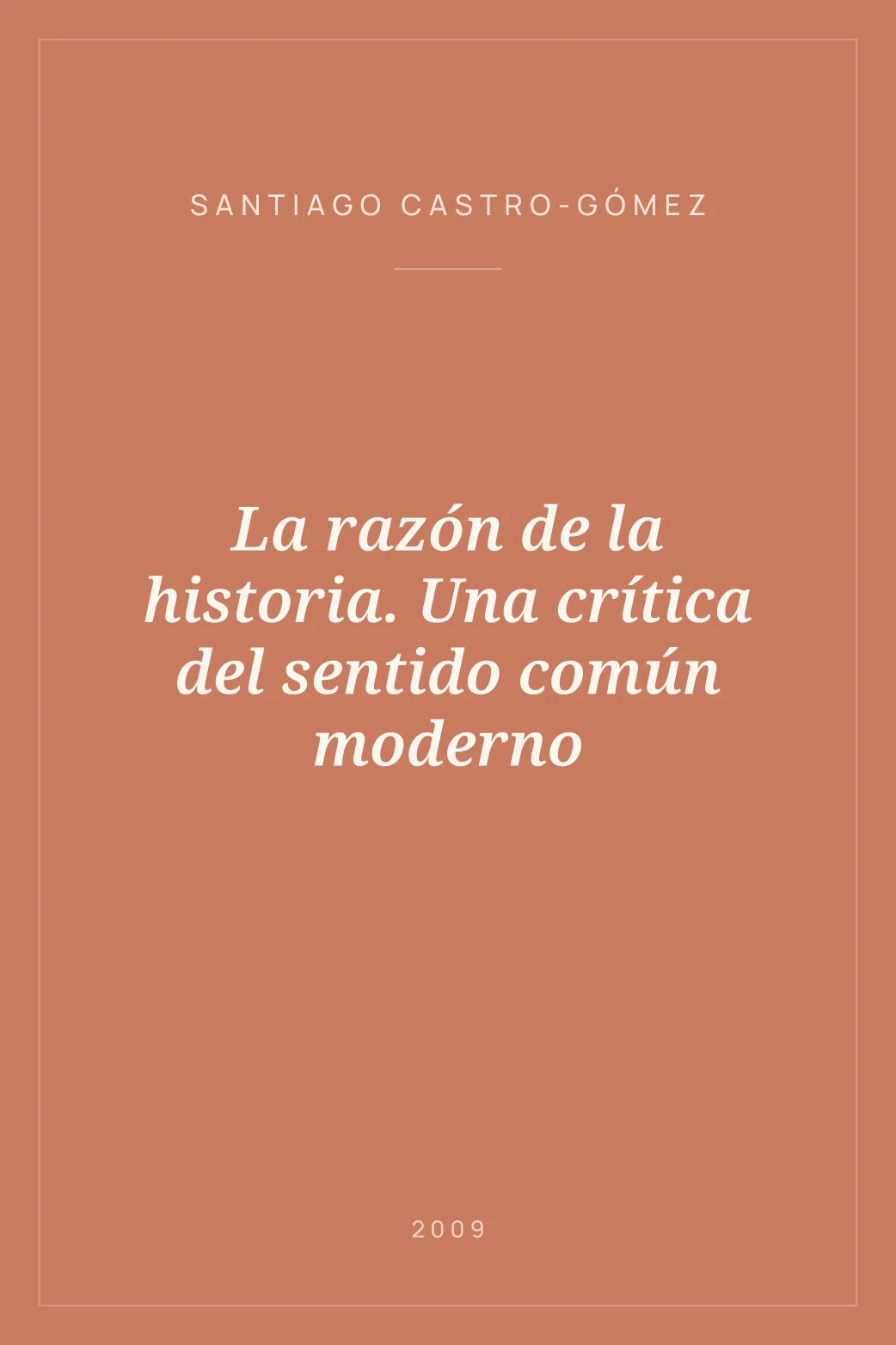 Portada de La razón de la historia. Una crítica del sentido común moderno