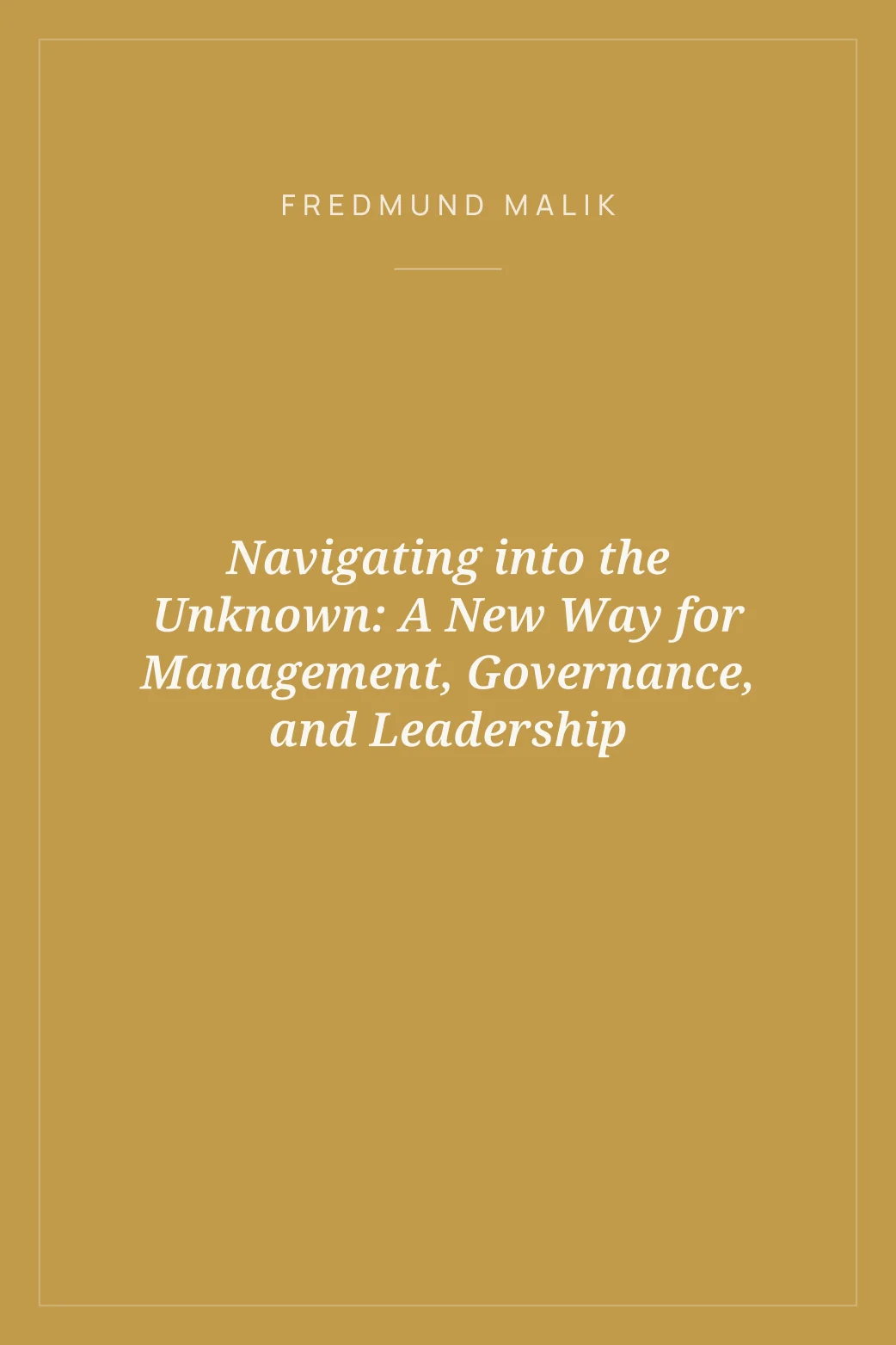 Portada de Navigating into the Unknown: A New Way for Management, Governance, and Leadership