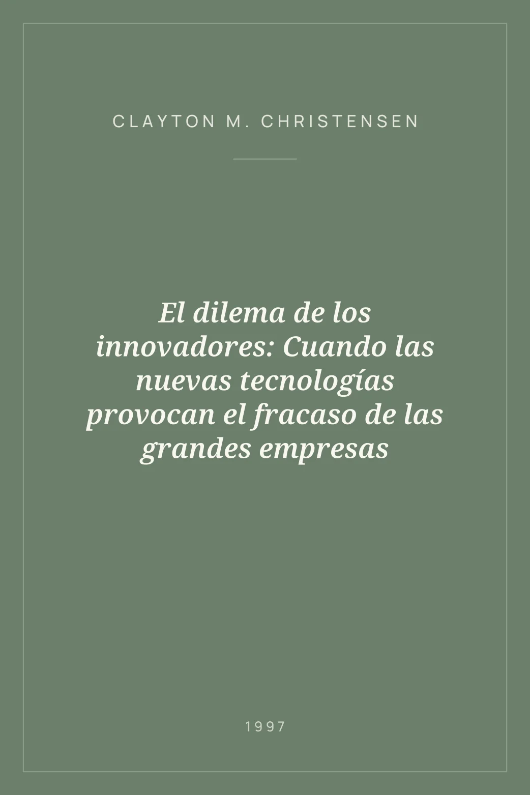 Portada de El dilema de los innovadores: Cuando las nuevas tecnologías provocan el fracaso de las grandes empresas