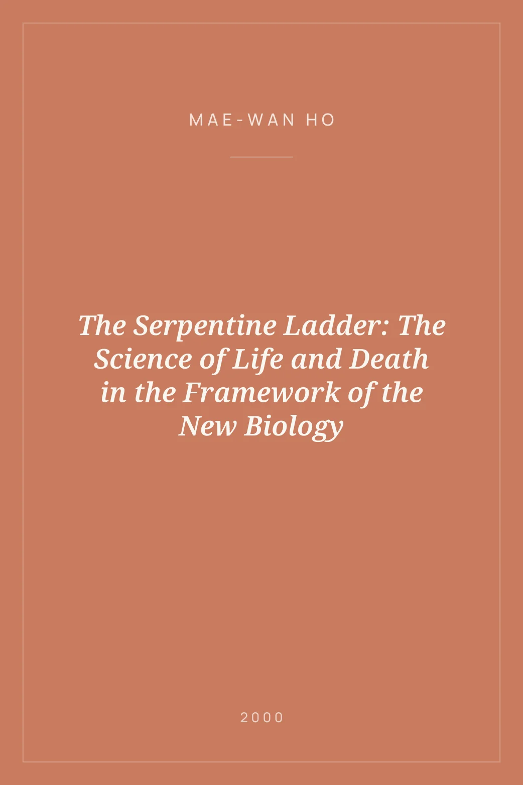 Portada de The Serpentine Ladder: The Science of Life and Death in the Framework of the New Biology