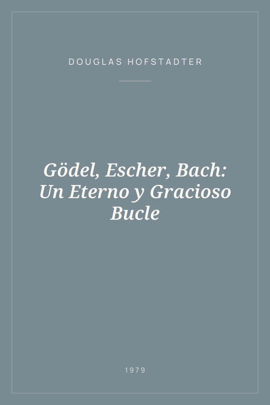 Portada de Gödel, Escher, Bach: Un Eterno y Gracioso Bucle