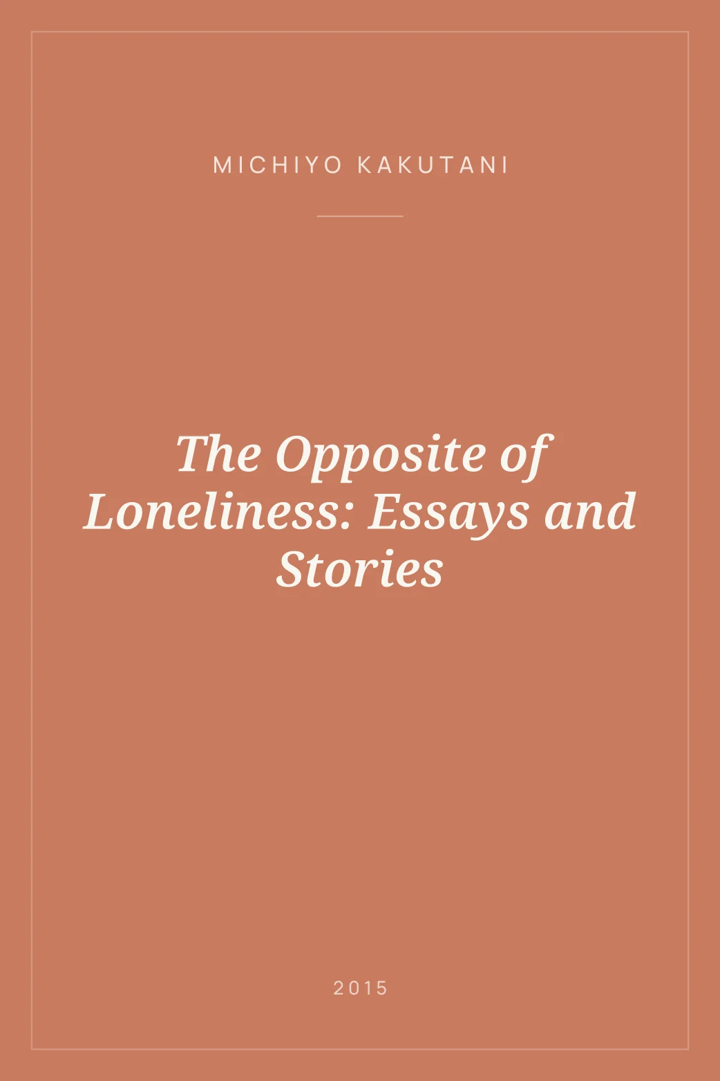 Portada de The Opposite of Loneliness: Essays and Stories