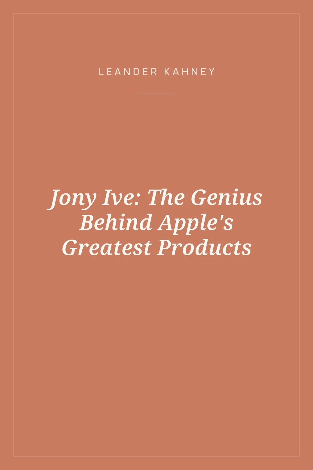 Portada de Jony Ive: The Genius Behind Apple's Greatest Products
