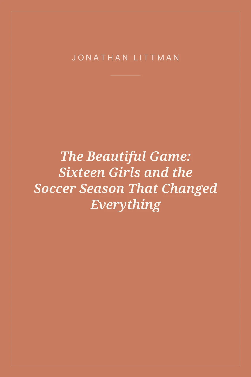 Portada de The Beautiful Game: Sixteen Girls and the Soccer Season That Changed Everything