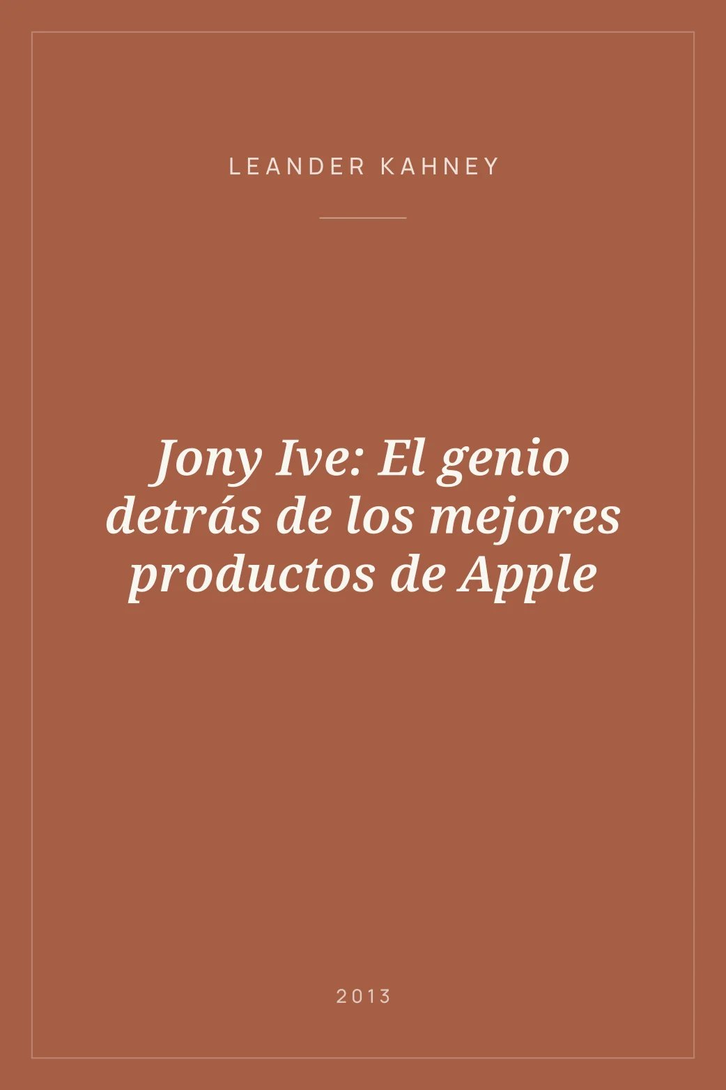 Portada de Jony Ive: El genio detrás de los mejores productos de Apple