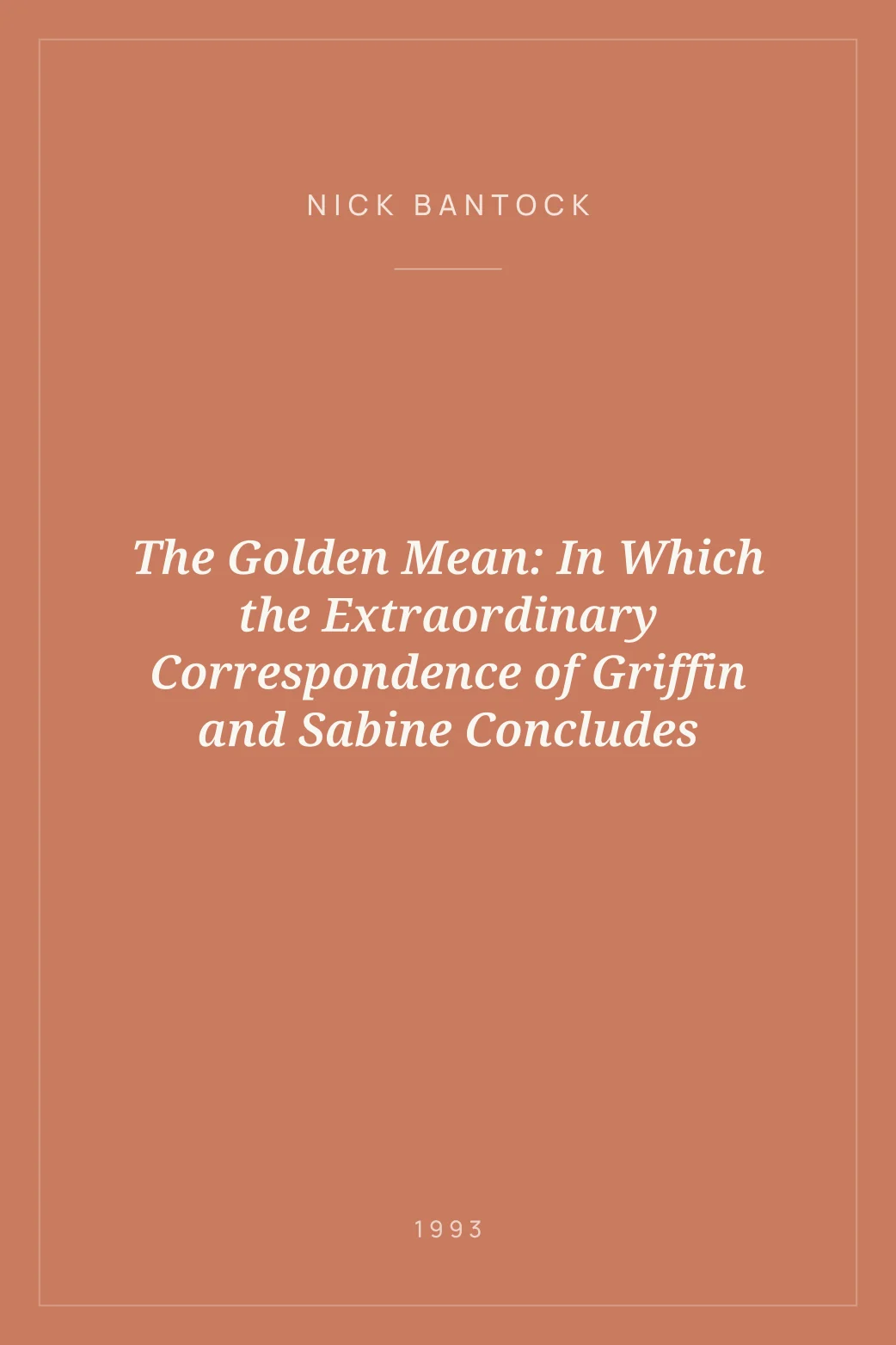 Portada de The Golden Mean: In Which the Extraordinary Correspondence of Griffin and Sabine Concludes