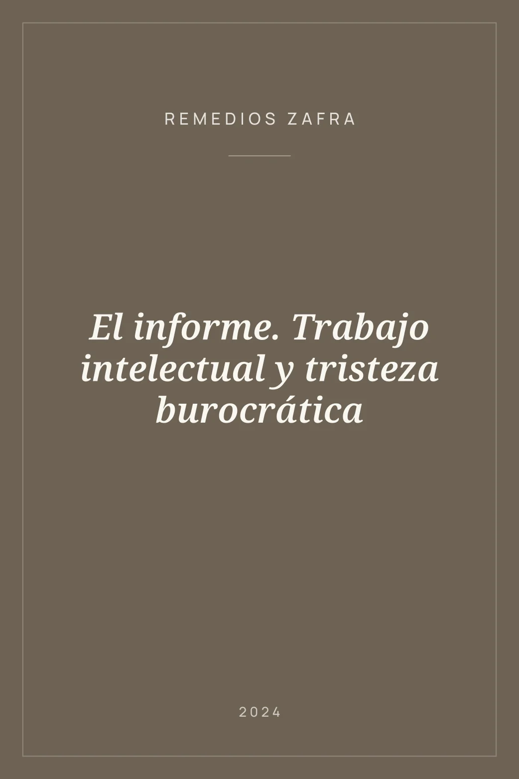Portada de El informe. Trabajo intelectual y tristeza burocrática