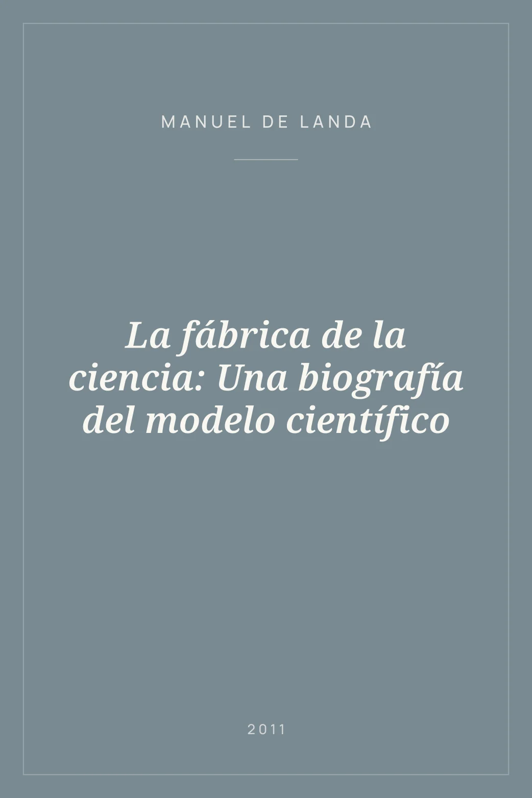 Portada de La fábrica de la ciencia: Una biografía del modelo científico