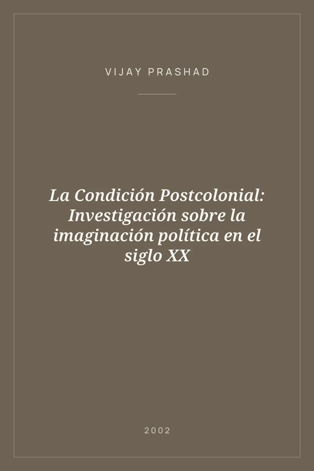 Portada de La Condición Postcolonial: Investigación sobre la imaginación política en el siglo XX