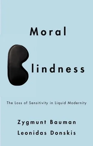 Portada de Moral Blindness: The Loss of Sensitivity in Liquid Modernity