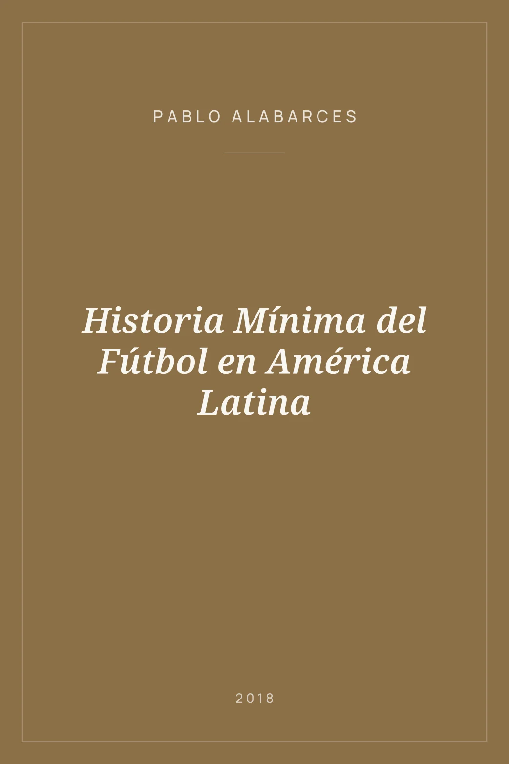Portada de Historia Mínima del Fútbol en América Latina