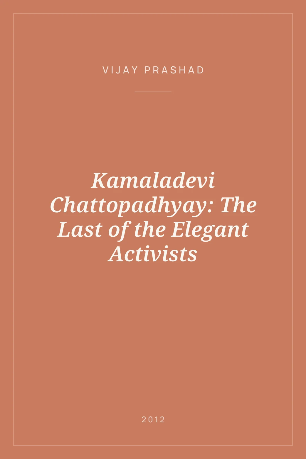 Portada de Kamaladevi Chattopadhyay: The Last of the Elegant Activists