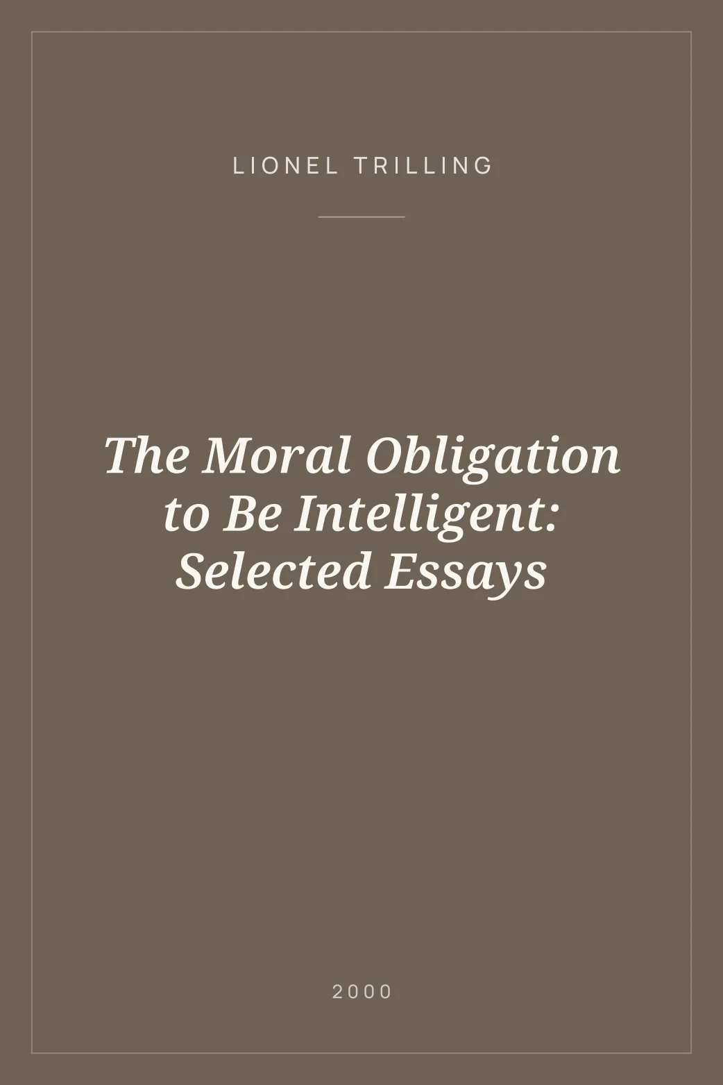Portada de The Moral Obligation to Be Intelligent: Selected Essays