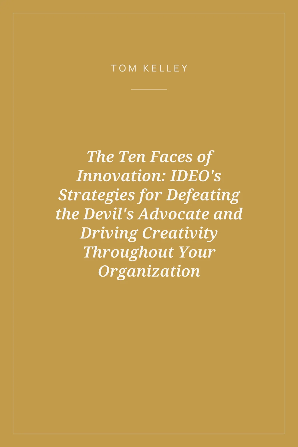 Portada de The Ten Faces of Innovation: IDEO's Strategies for Defeating the Devil's Advocate and Driving Creativity Throughout Your Organization