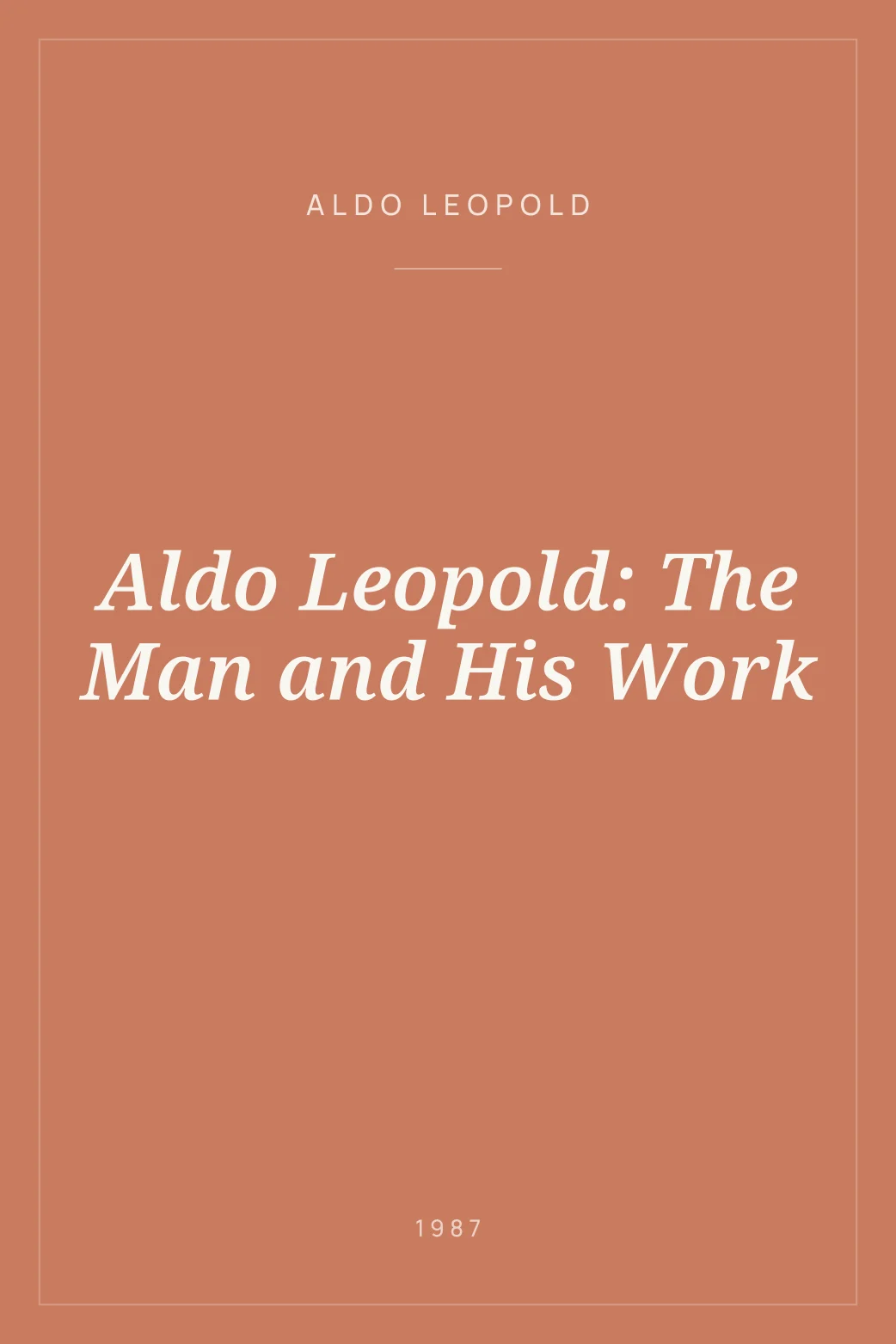 Portada de Aldo Leopold: The Man and His Work