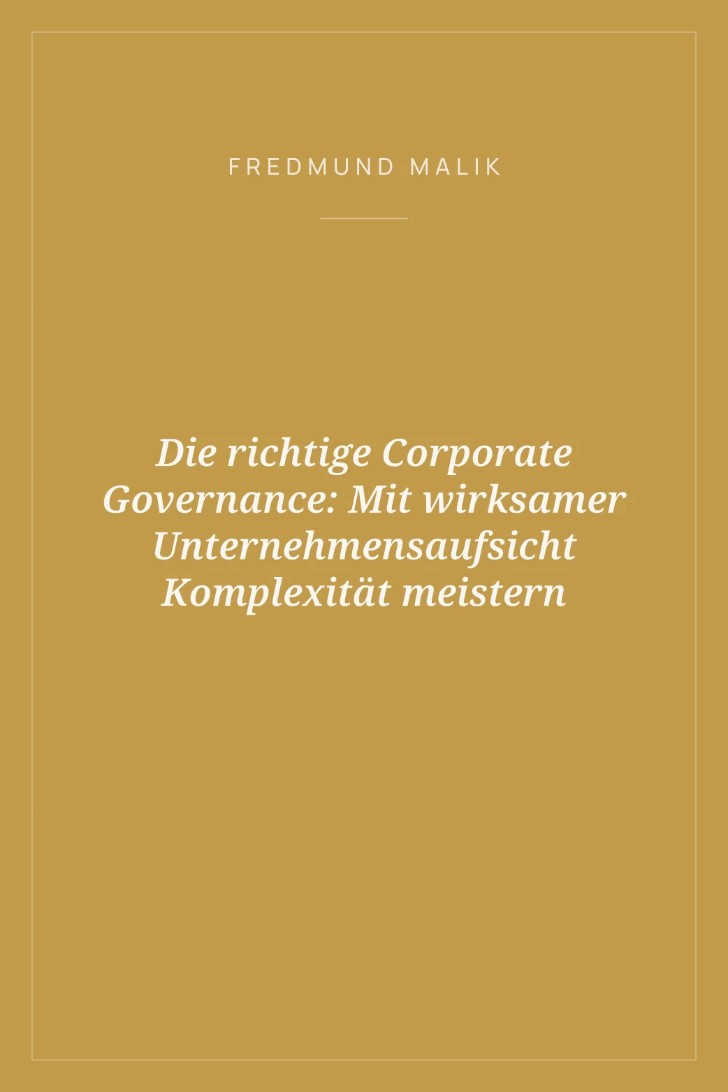 Portada de Die richtige Corporate Governance: Mit wirksamer Unternehmensaufsicht Komplexität meistern