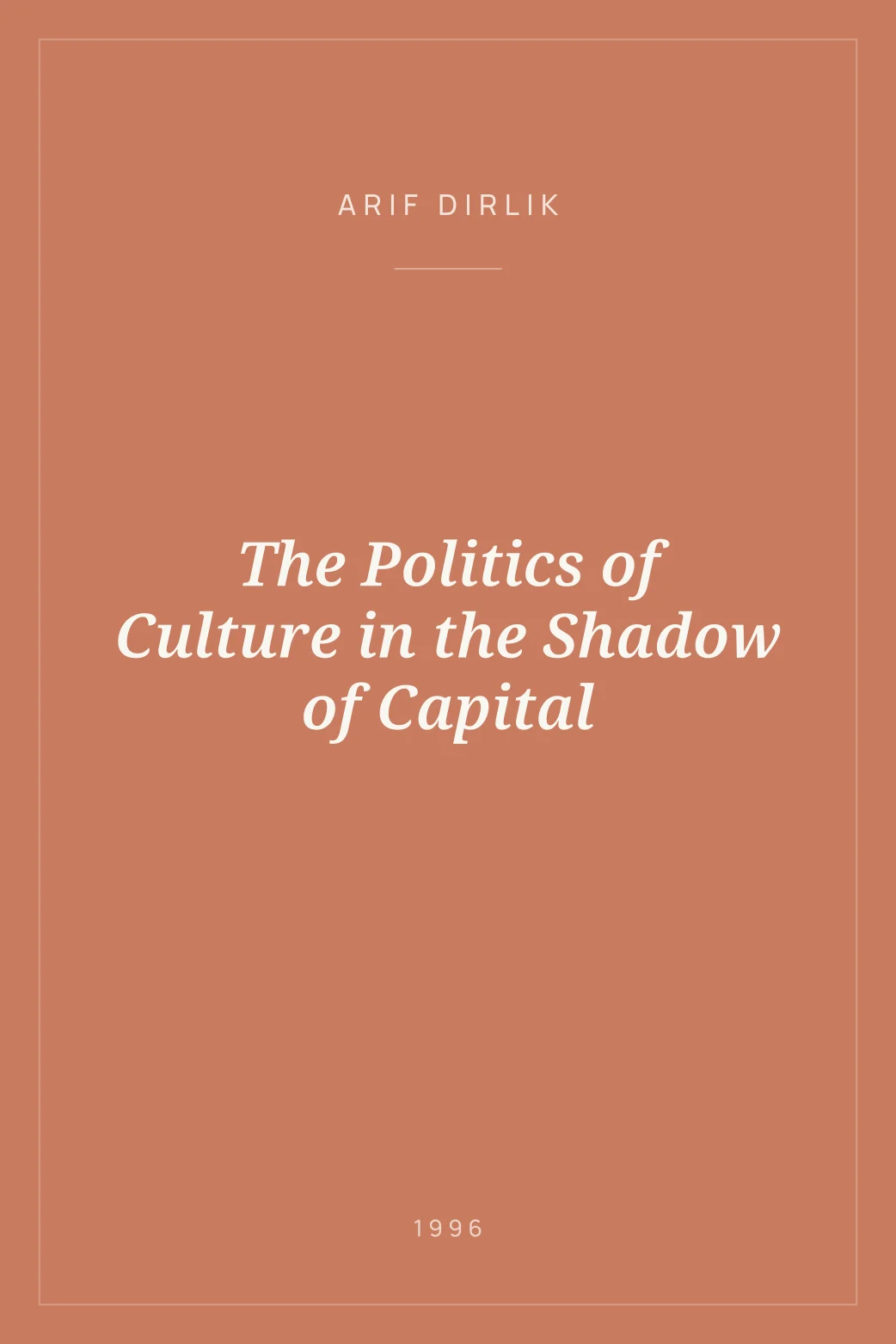 Portada de The Politics of Culture in the Shadow of Capital
