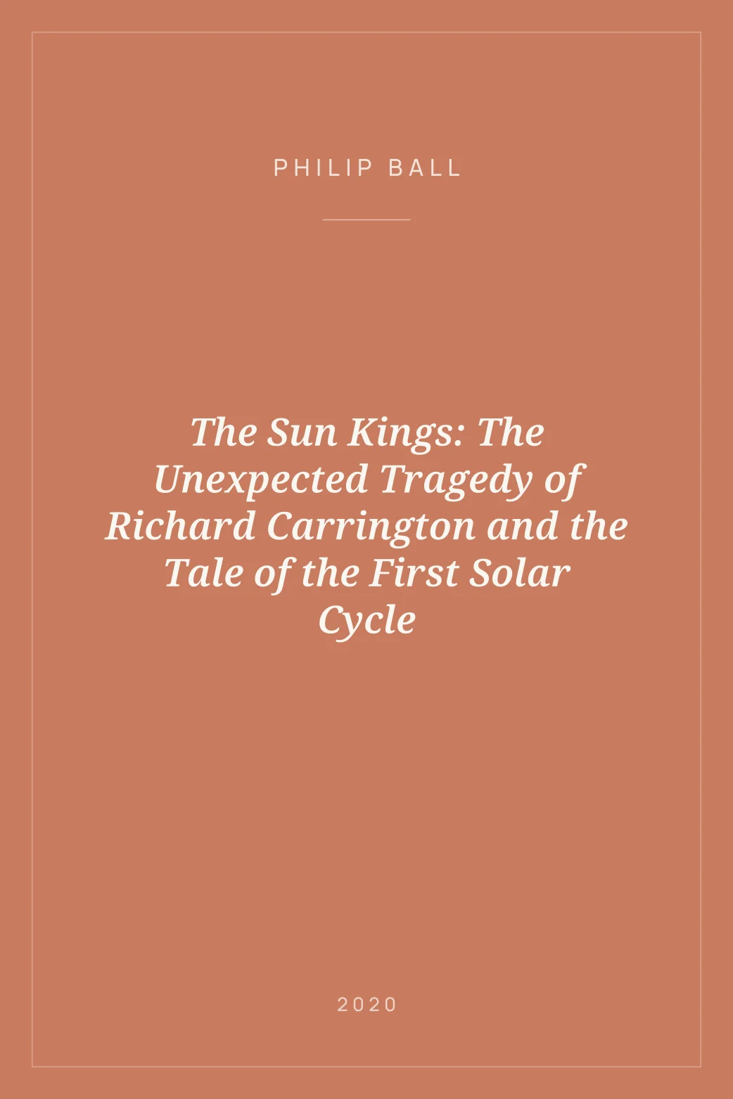 Portada de The Sun Kings: The Unexpected Tragedy of Richard Carrington and the Tale of the First Solar Cycle