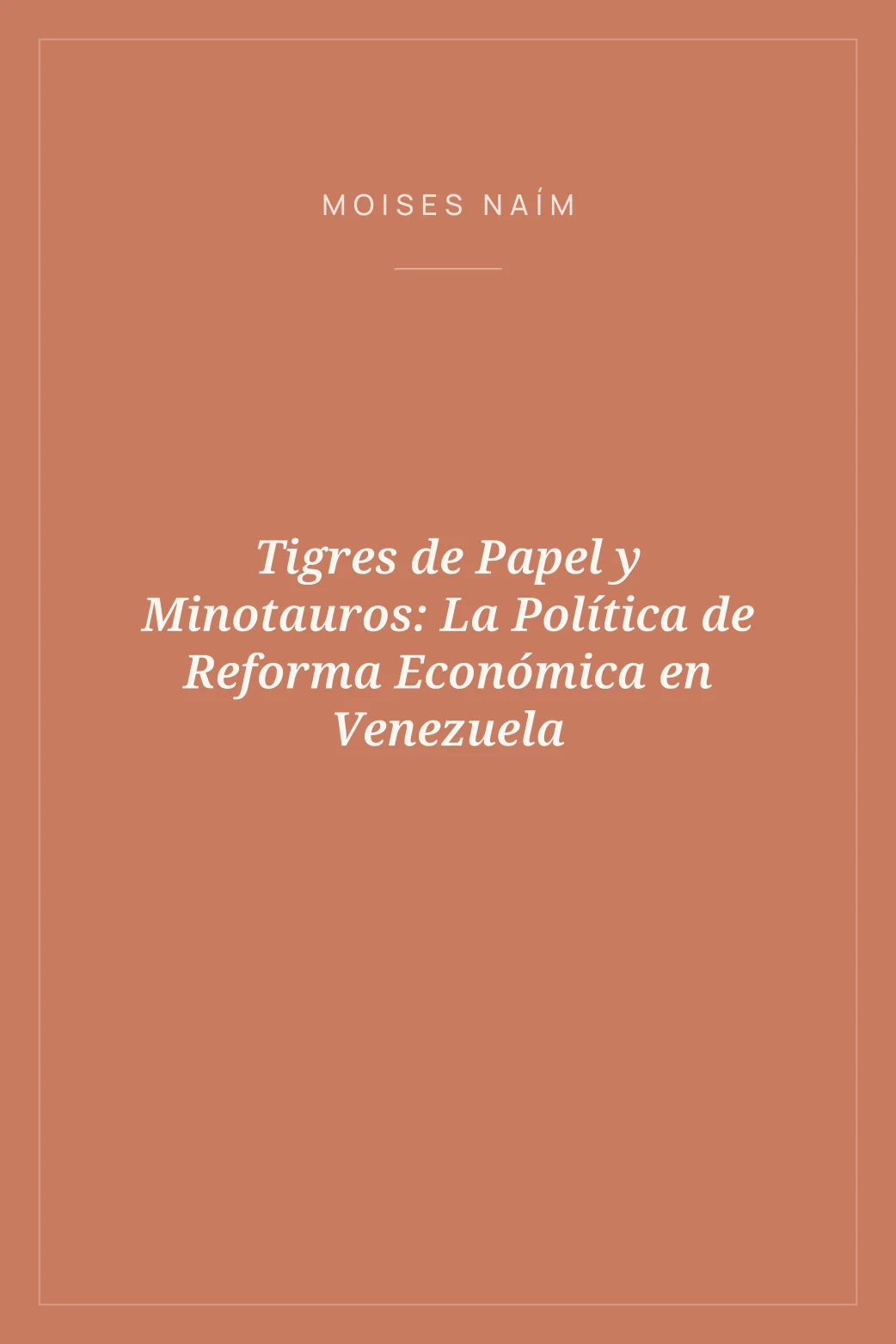 Portada de Tigres de Papel y Minotauros: La Política de Reforma Económica en Venezuela