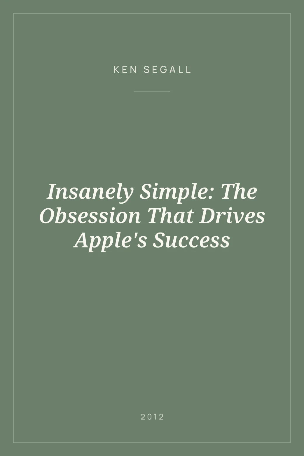 Portada de Insanely Simple: The Obsession That Drives Apple's Success
