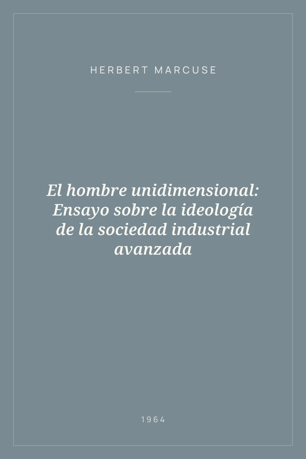 Portada de El hombre unidimensional: Ensayo sobre la ideología de la sociedad industrial avanzada