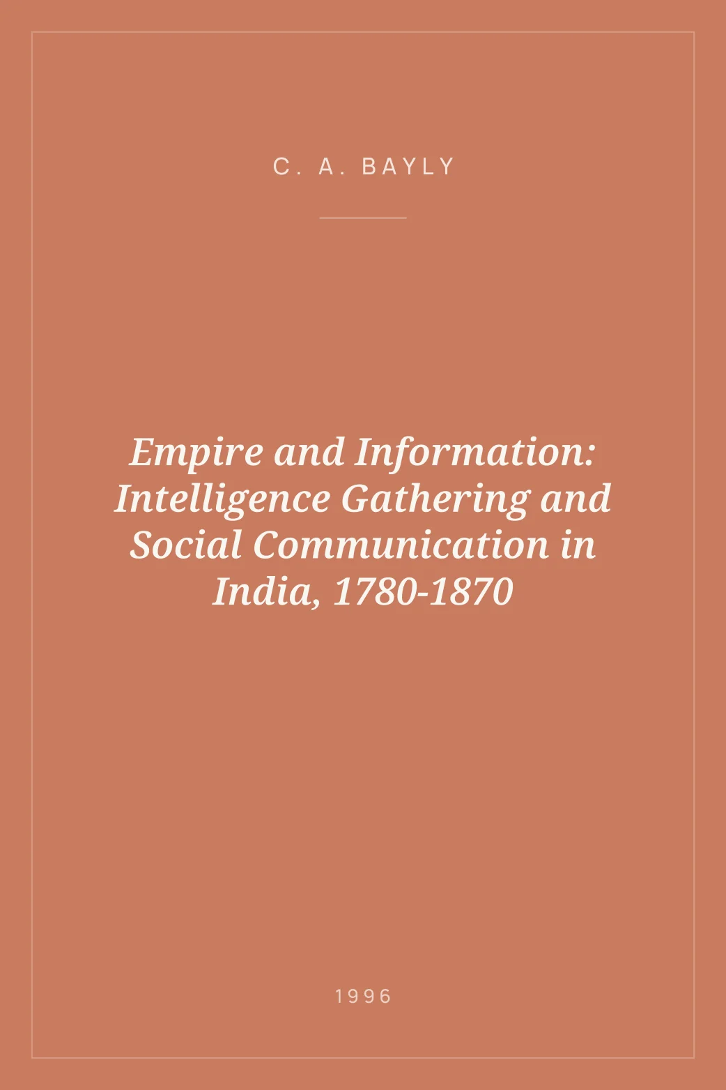 Portada de Empire and Information: Intelligence Gathering and Social Communication in India, 1780-1870