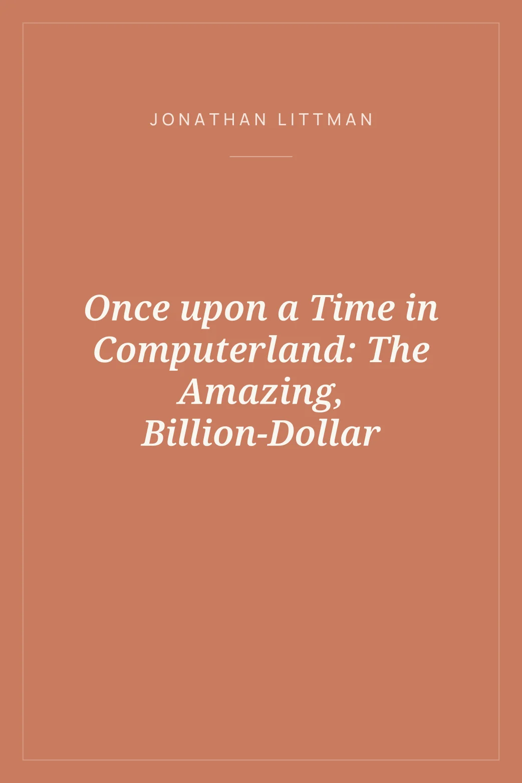 Portada de Once upon a Time in Computerland: The Amazing, Billion-Dollar