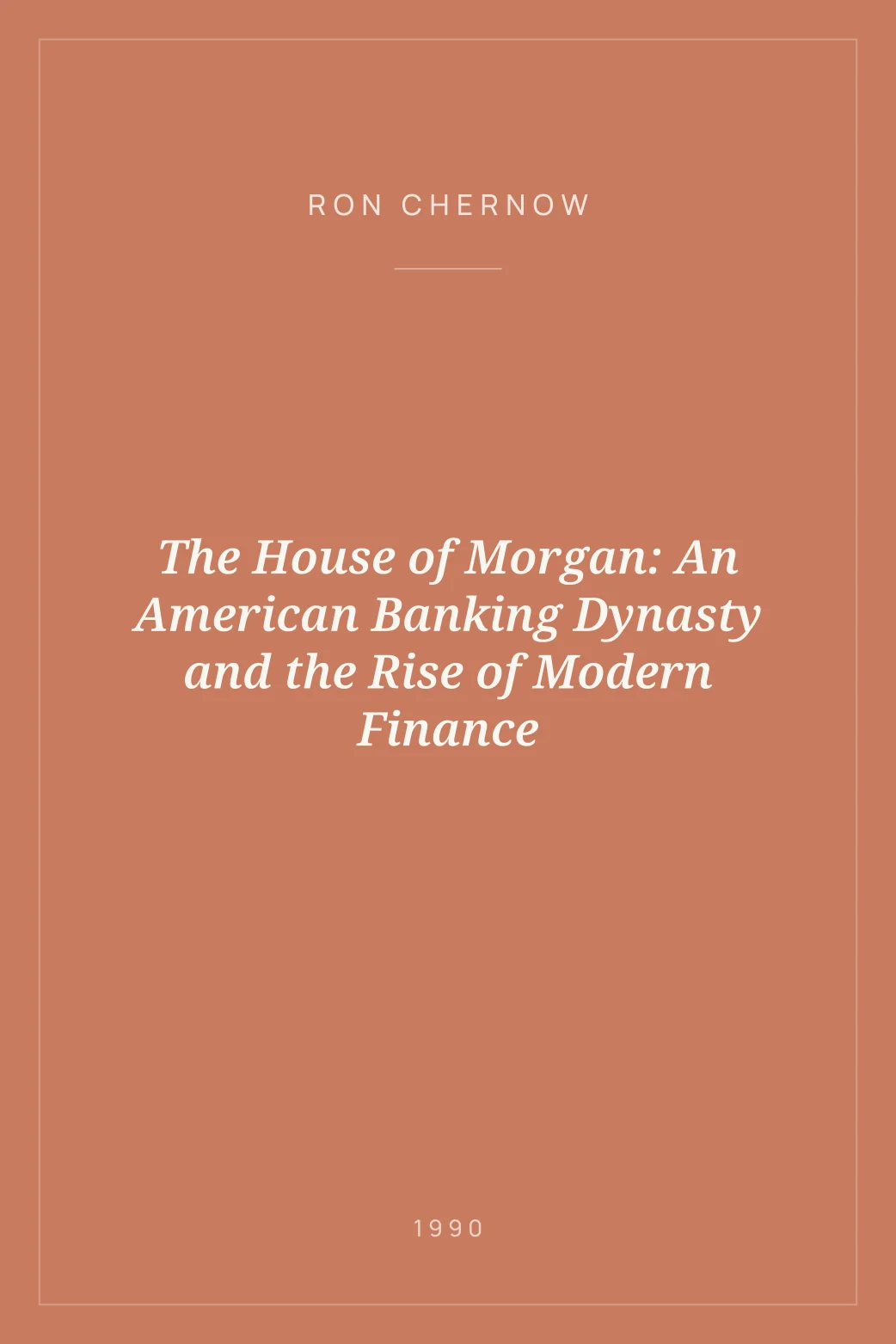 Portada de The House of Morgan: An American Banking Dynasty and the Rise of Modern Finance