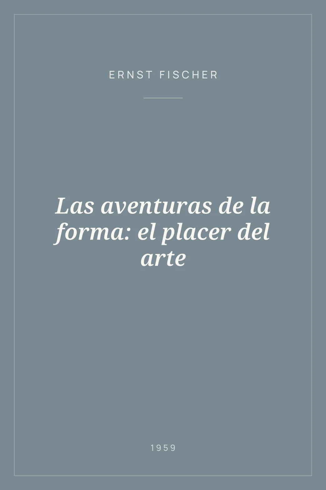 Portada de Las aventuras de la forma: el placer del arte