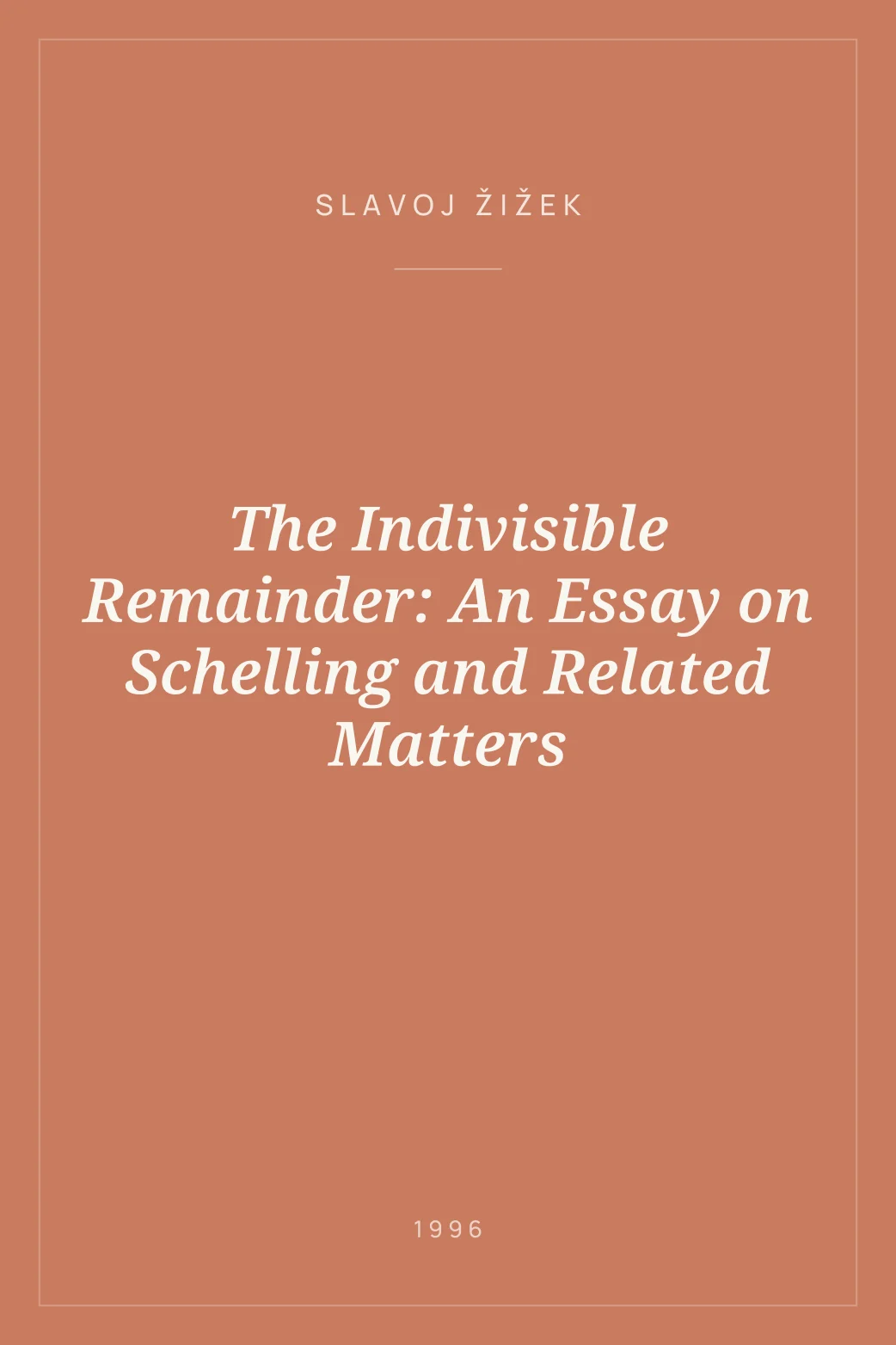 Portada de The Indivisible Remainder: An Essay on Schelling and Related Matters