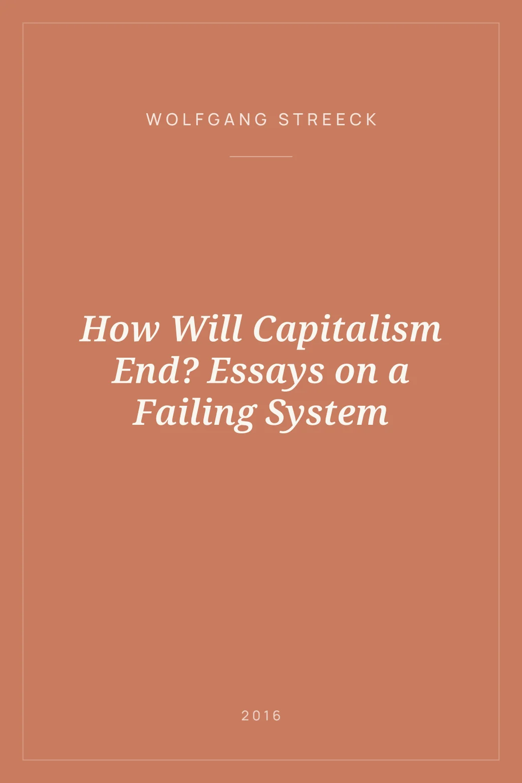 Portada de How Will Capitalism End? Essays on a Failing System
