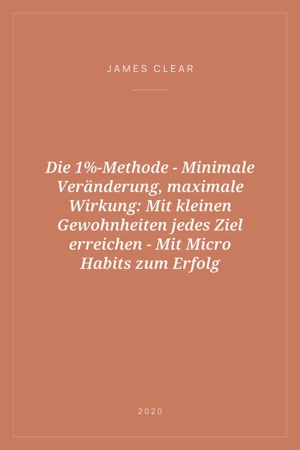 Portada de Die 1%-Methode - Minimale Veränderung, maximale Wirkung: Mit kleinen Gewohnheiten jedes Ziel erreichen - Mit Micro Habits zum Erfolg