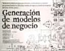 Portada de Generación de modelos de negocio: Un manual para visionarios, revolucionarios y retadores