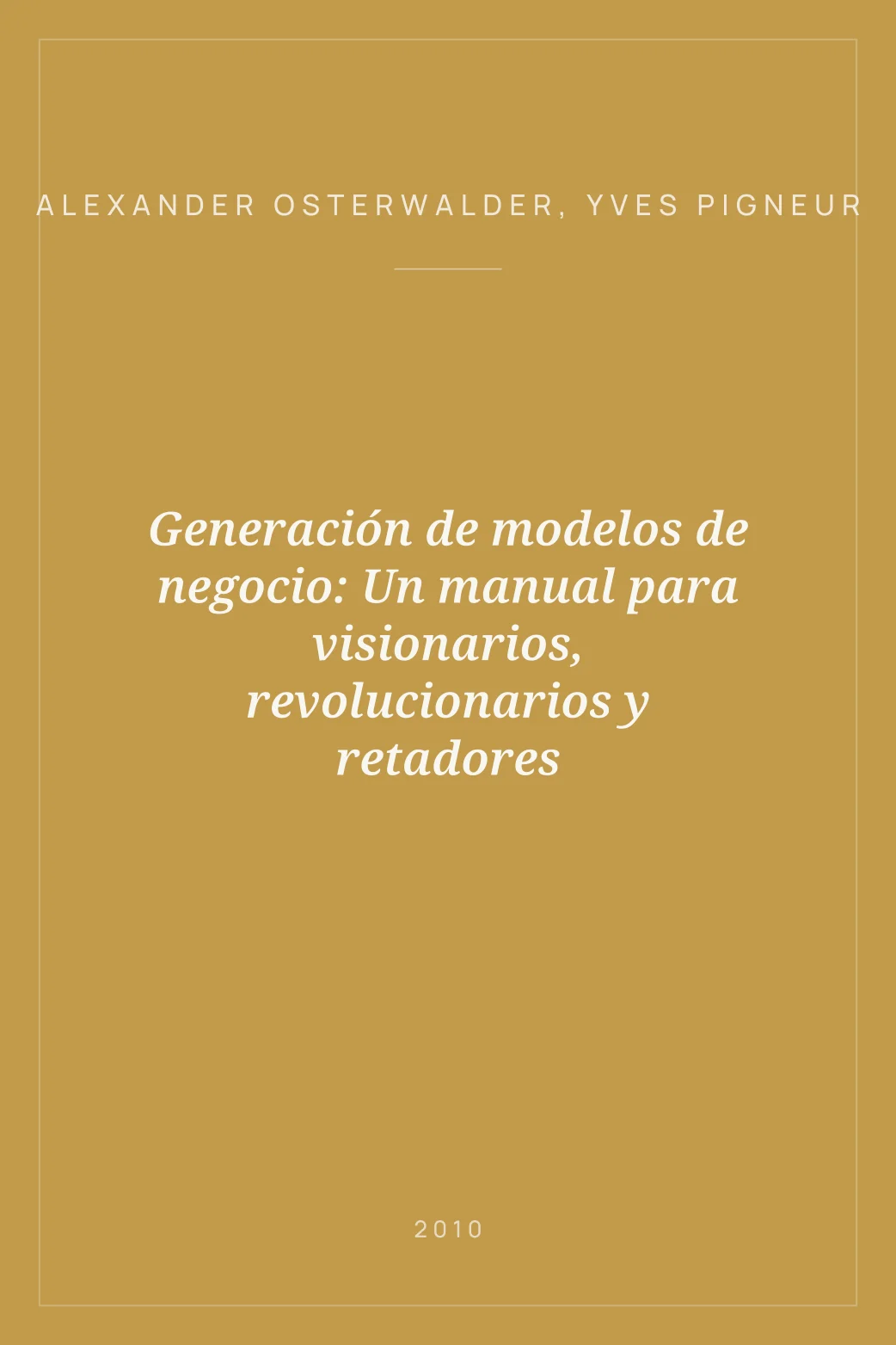 Portada de Generación de modelos de negocio: Un manual para visionarios, revolucionarios y retadores