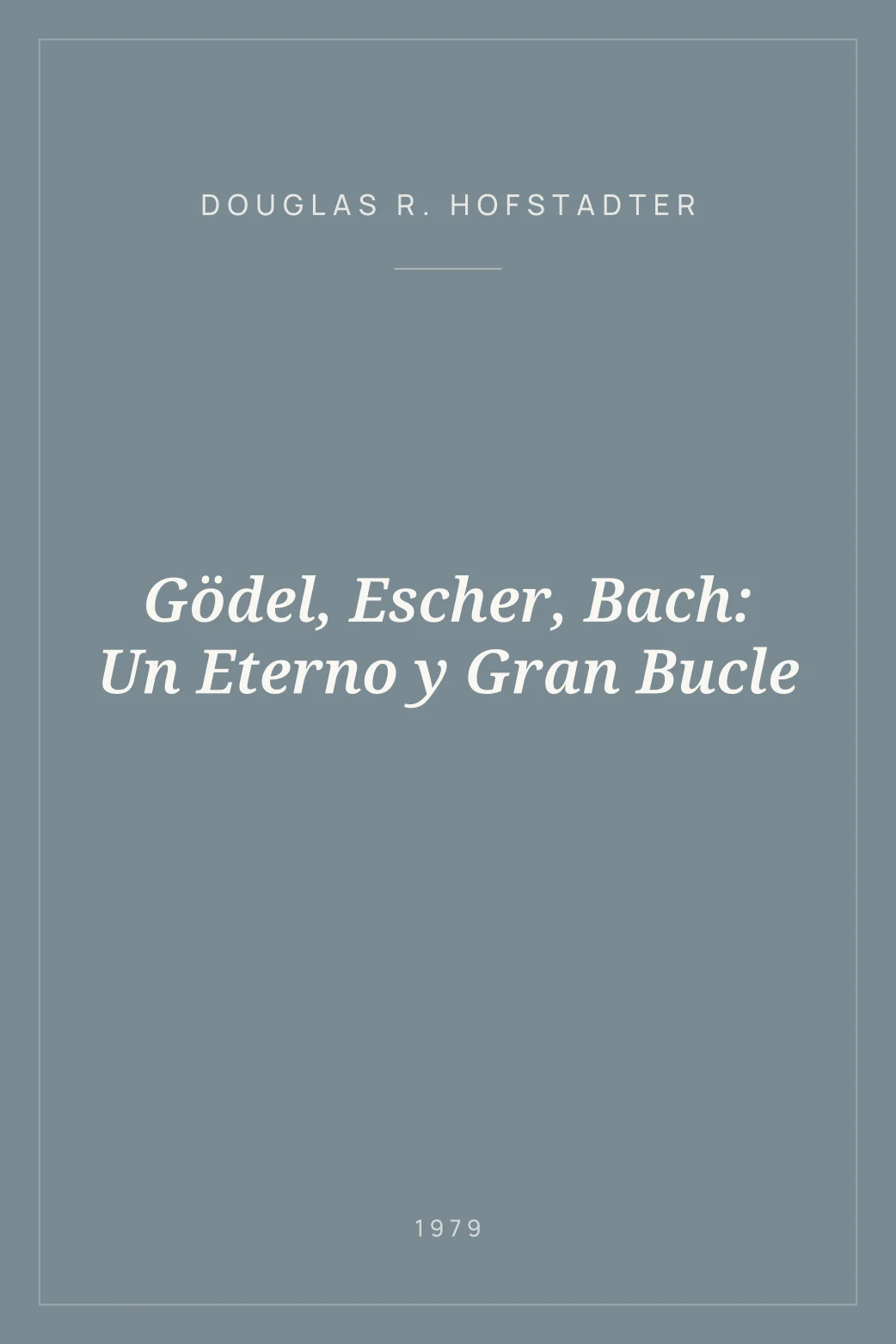 Portada de Gödel, Escher, Bach: Un Eterno y Gran Bucle
