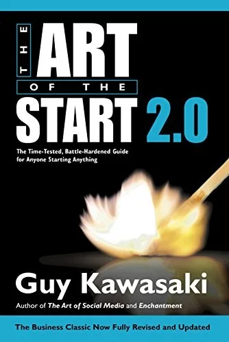 Portada de The Art of the Start 2.0: The Time-Tested, Battle-Hardened Guide for Anyone Starting Anything