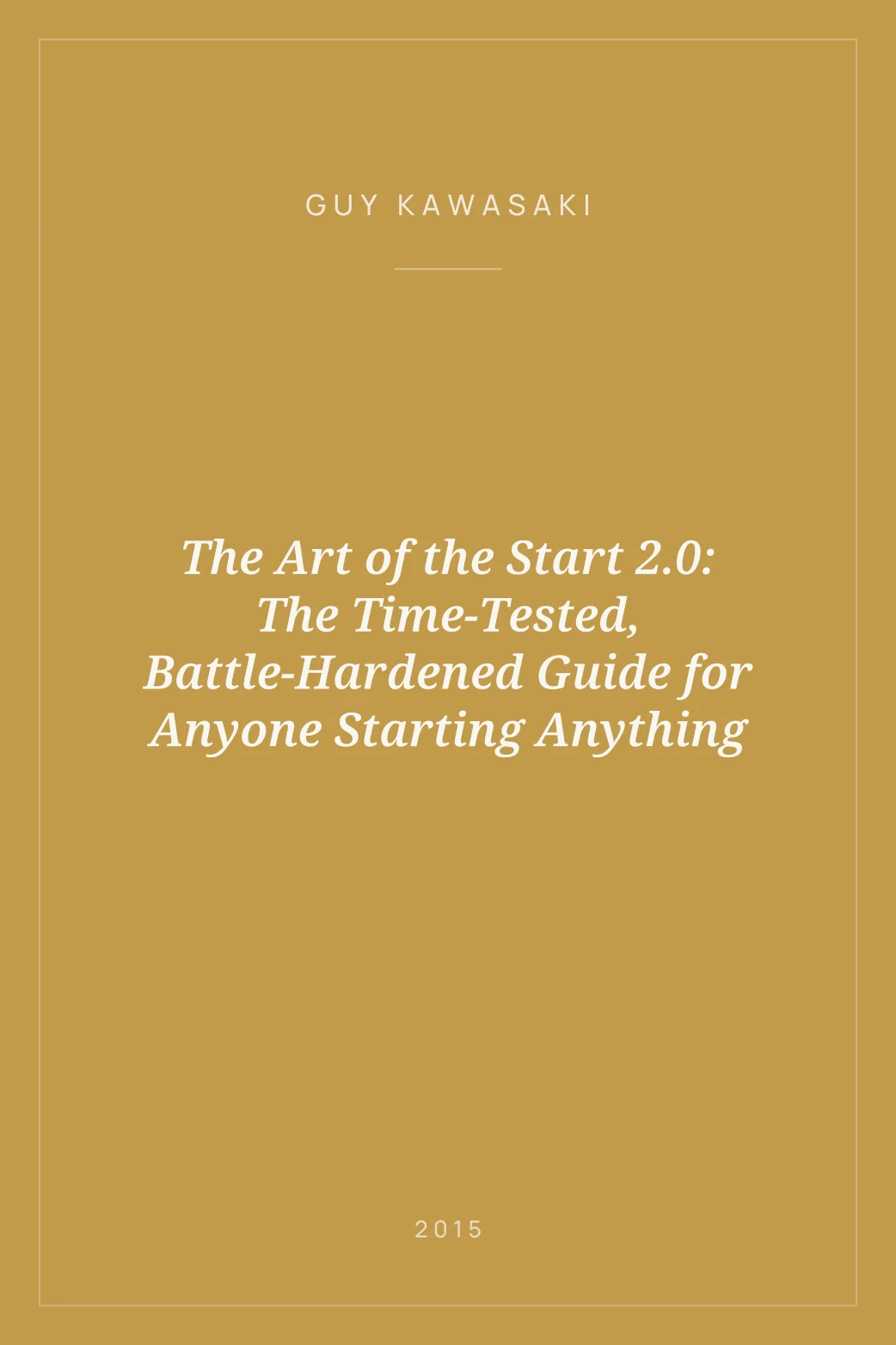 Portada de The Art of the Start 2.0: The Time-Tested, Battle-Hardened Guide for Anyone Starting Anything